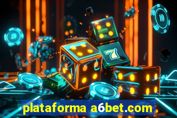 plataforma a6bet.com